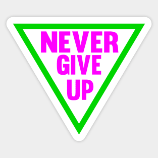 Never Give Up in Neon Color Sticker